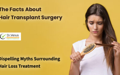 The Facts About Hair Transplant Surgery: Dispelling Myths Surrounding hair loss Treatment