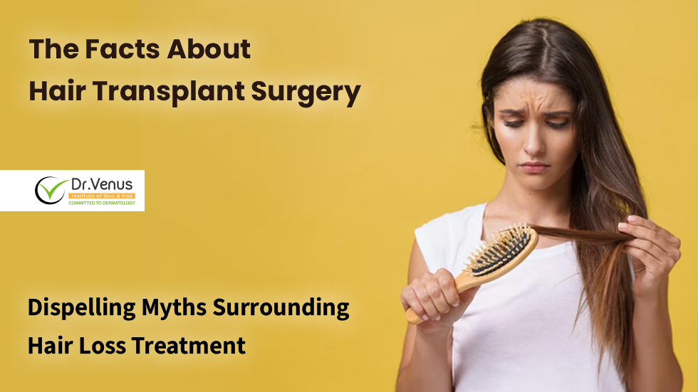The Facts About Hair Transplant Surgery: Dispelling Myths Surrounding hair loss Treatment