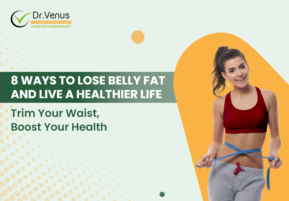 8 Ways to Lose Belly Fat and Live a Healthier Life : Trim Your Waist, Boost Your Health